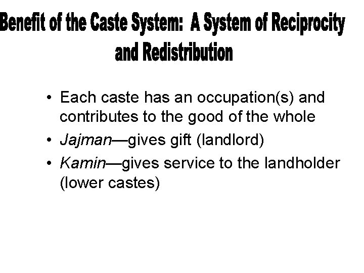  • Each caste has an occupation(s) and contributes to the good of the