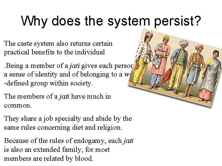Why does the system persist? The caste system also returns certain practical benefits to