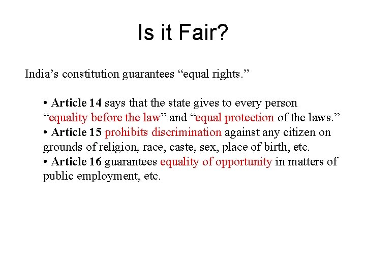 Is it Fair? India’s constitution guarantees “equal rights. ” • Article 14 says that