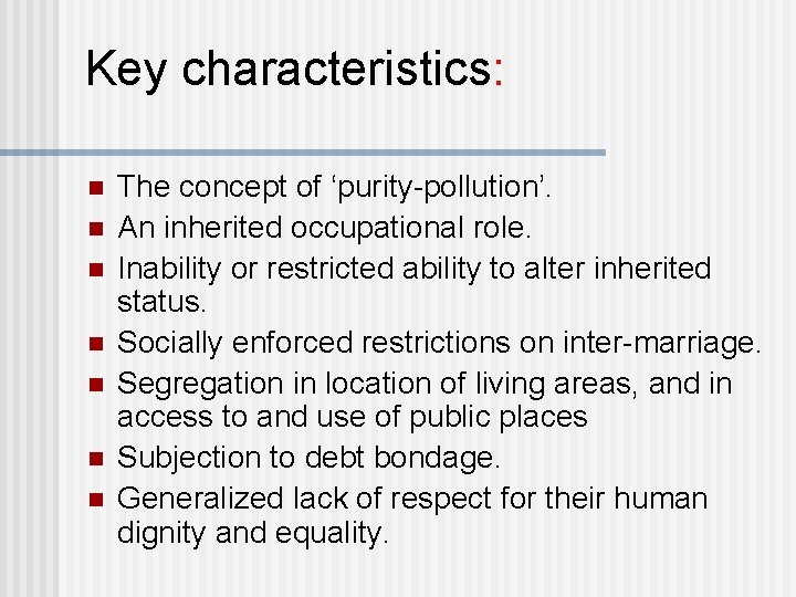 Key characteristics: n n n n The concept of ‘purity-pollution’. An inherited occupational role.