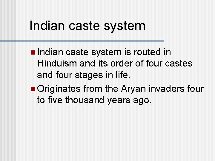Indian caste system n Indian caste system is routed in Hinduism and its order