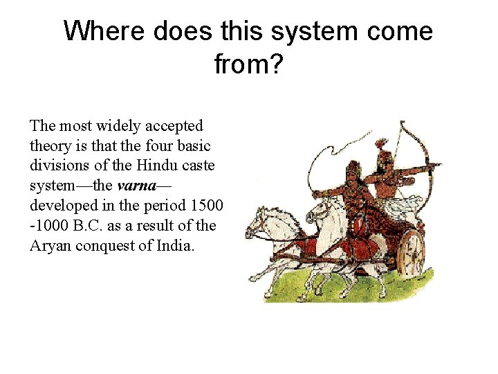 Where does this system come from? The most widely accepted theory is that the