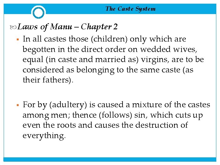 The Caste System Laws of Manu – Chapter 2 § § In all castes