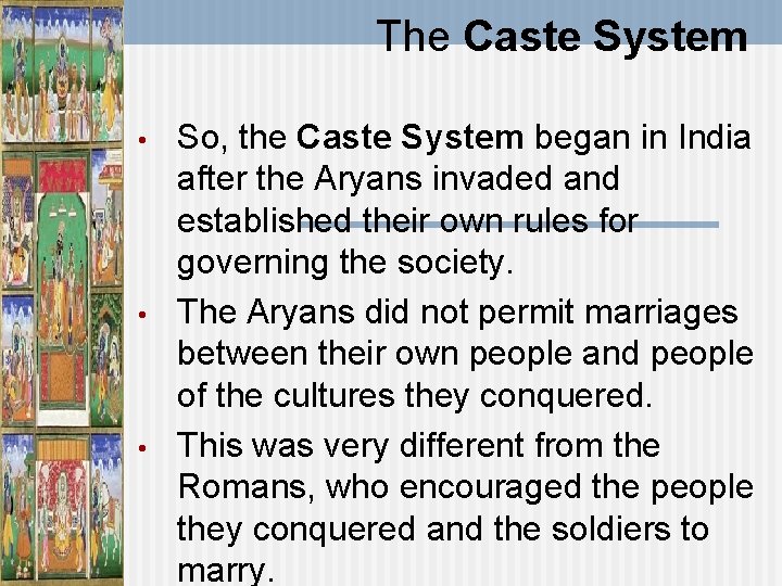 The Caste System • • • So, the Caste System began in India after