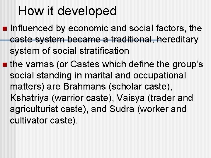 How it developed Influenced by economic and social factors, the caste system became a