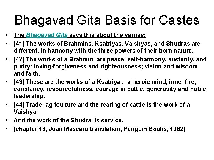 Bhagavad Gita Basis for Castes • The Bhagavad Gita says this about the varnas: