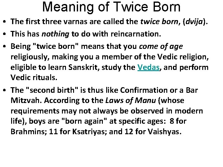 Meaning of Twice Born • The first three varnas are called the twice born,