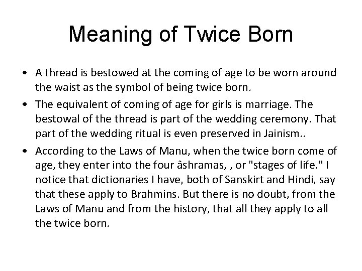 Meaning of Twice Born • A thread is bestowed at the coming of age