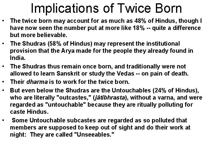 Implications of Twice Born • The twice born may account for as much as