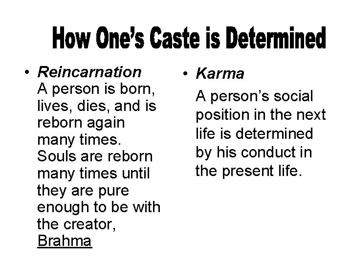  • Reincarnation A person is born, lives, dies, and is reborn again many