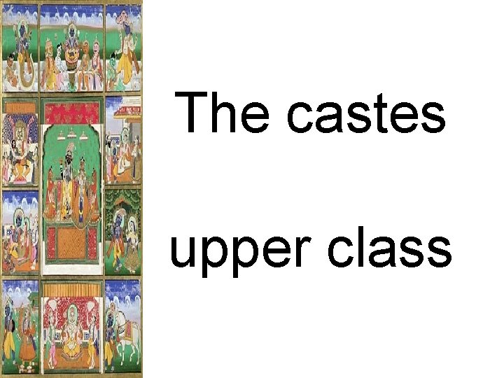 The castes upper class 