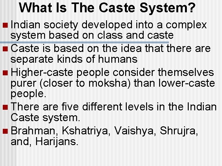 What Is The Caste System? n Indian society developed into a complex system based