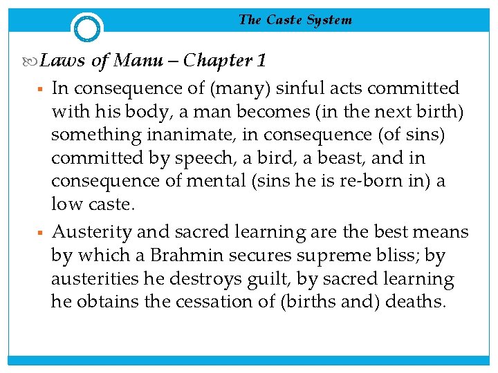 The Caste System Laws of Manu – Chapter 1 § § In consequence of