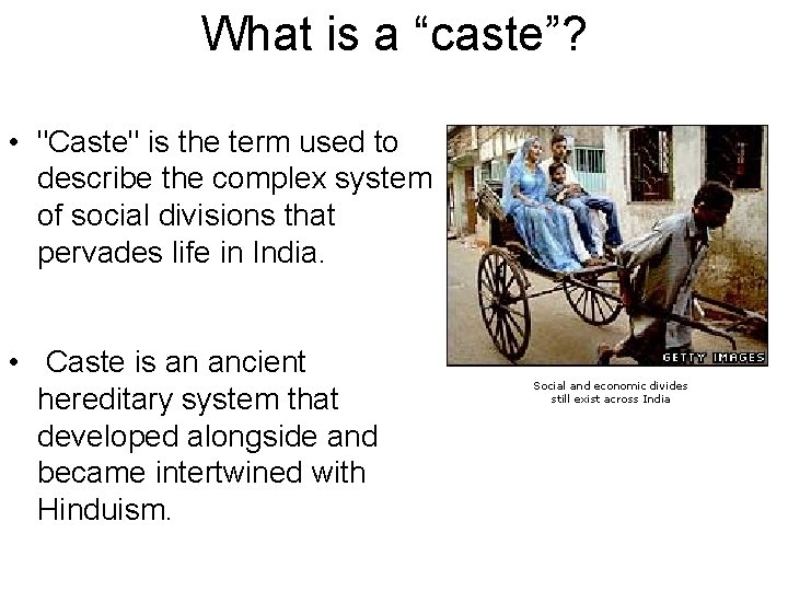 What is a “caste”? • "Caste" is the term used to describe the complex
