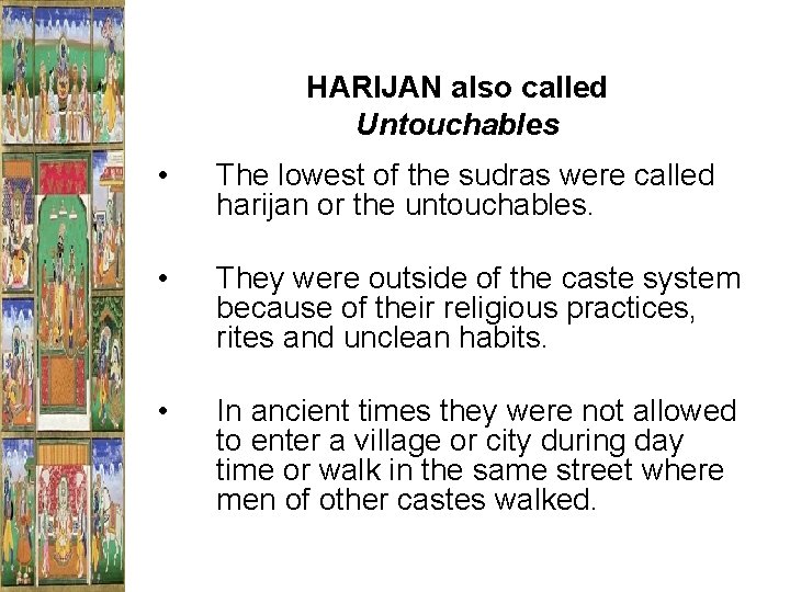 HARIJAN also called Untouchables • The lowest of the sudras were called harijan or