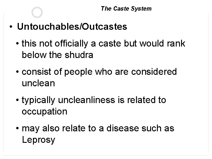 The Caste System • Untouchables/Outcastes • this not officially a caste but would rank