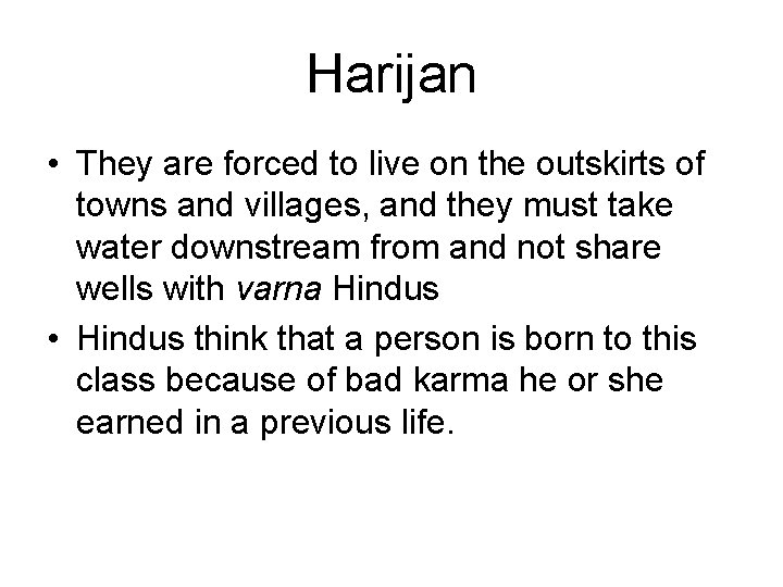 Harijan • They are forced to live on the outskirts of towns and villages,