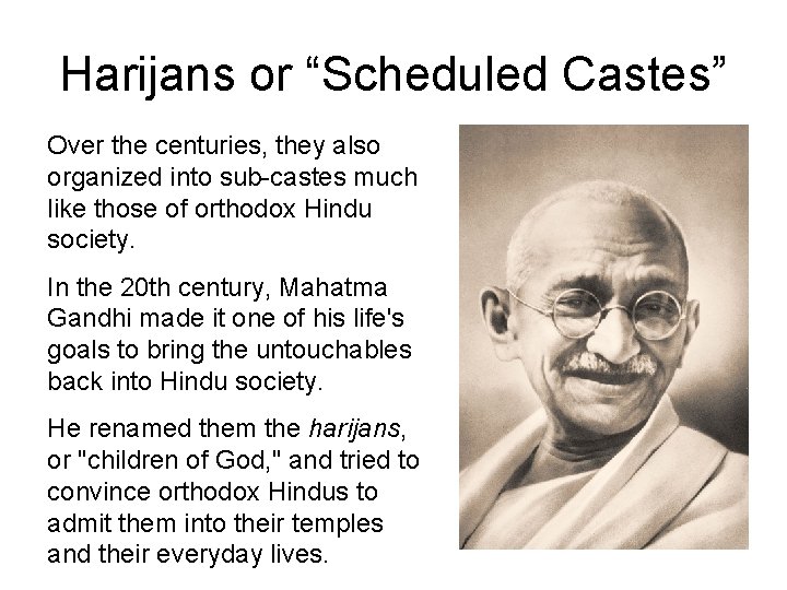 Harijans or “Scheduled Castes” Over the centuries, they also organized into sub-castes much like