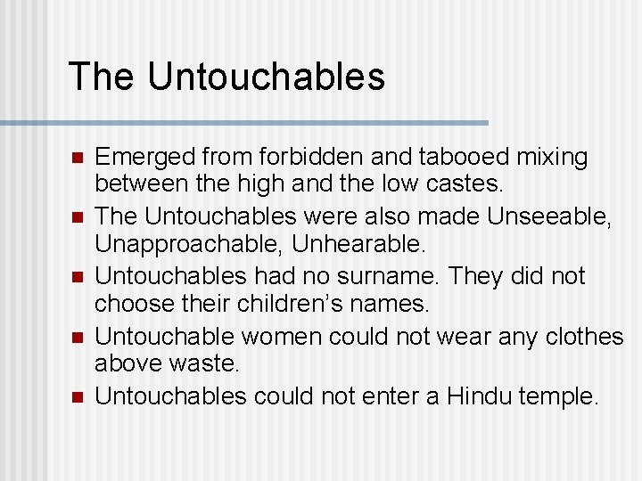 The Untouchables n n n Emerged from forbidden and tabooed mixing between the high