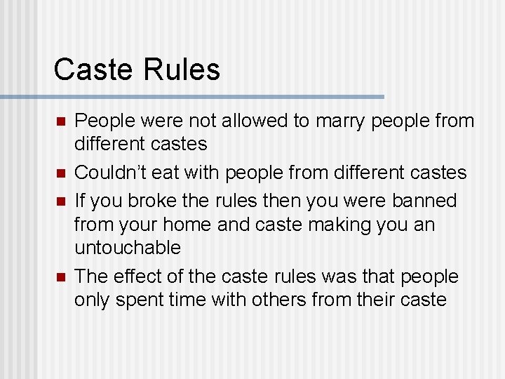 Caste Rules n n People were not allowed to marry people from different castes