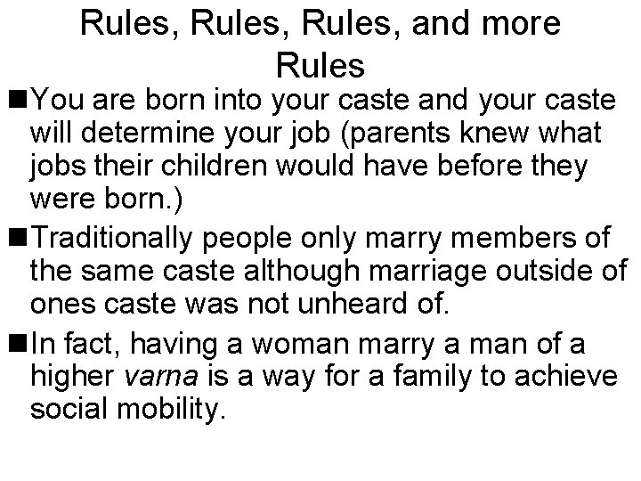 Rules, and more Rules n You are born into your caste and your caste