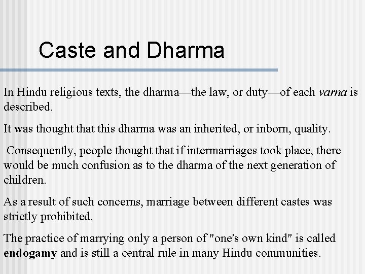 Caste and Dharma In Hindu religious texts, the dharma—the law, or duty—of each varna