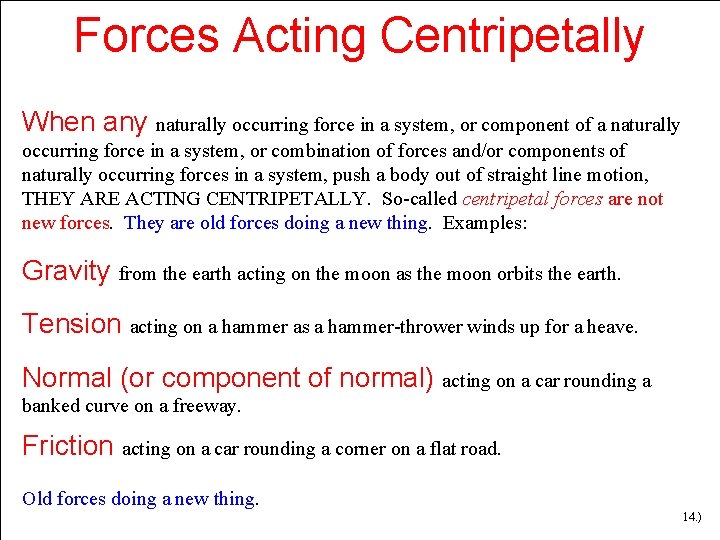 Forces Acting Centripetally When any naturally occurring force in a system, or component of Forces Acting Centripetally When any naturally occurring force in a system, or component of
