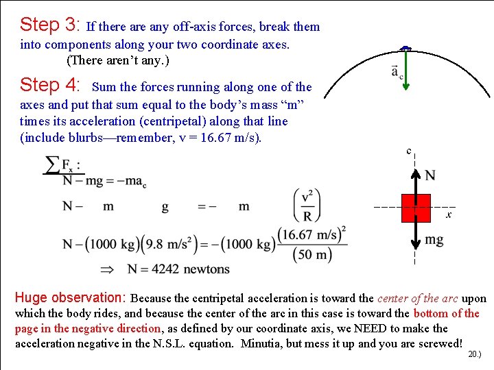 Step 3: If there any off-axis forces, break them into components along your two Step 3: If there any off-axis forces, break them into components along your two