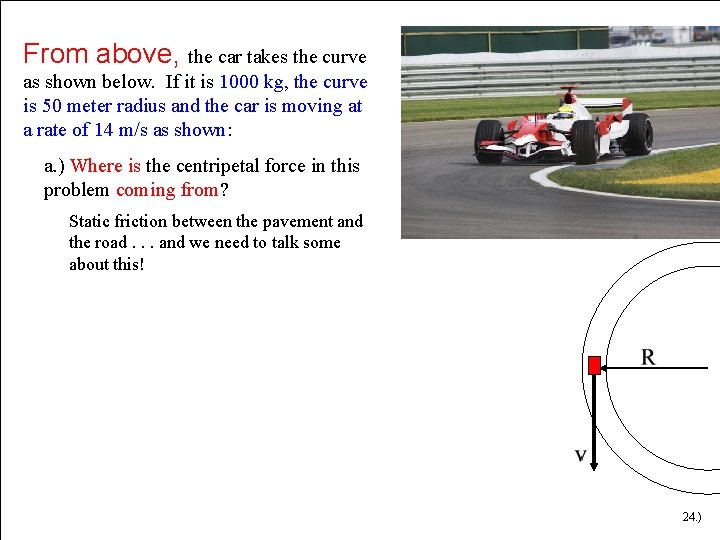 From above, the car takes the curve as shown below. If it is 1000 From above, the car takes the curve as shown below. If it is 1000