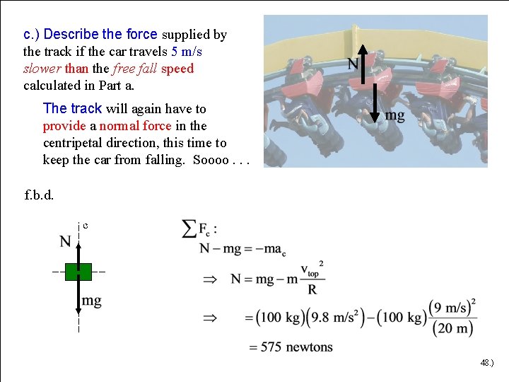 c. ) Describe the force supplied by the track if the car travels 5 c. ) Describe the force supplied by the track if the car travels 5