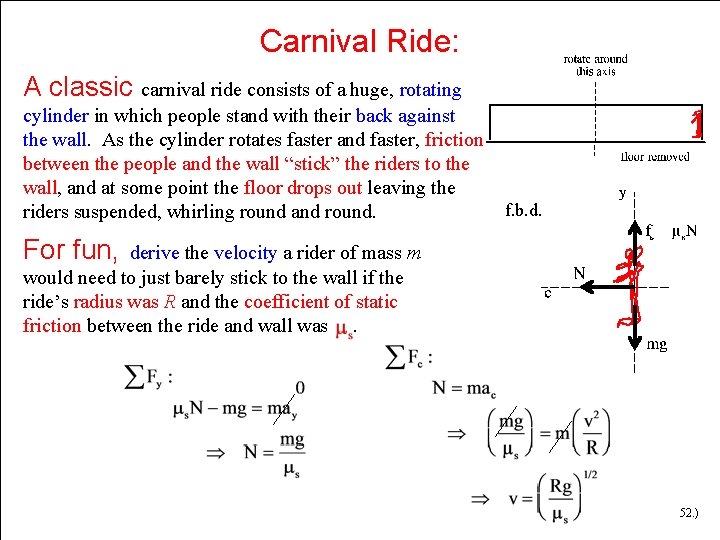 Carnival Ride: A classic carnival ride consists of a huge, rotating cylinder in which Carnival Ride: A classic carnival ride consists of a huge, rotating cylinder in which