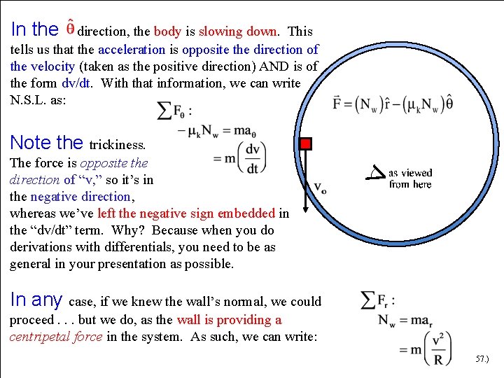 In the direction, the body is slowing down. This tells us that the acceleration In the direction, the body is slowing down. This tells us that the acceleration