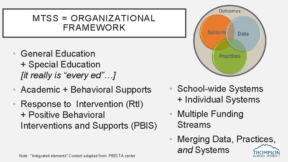 MTSS = ORGANIZATIONAL FRAMEWORK • General Education + Special Education [it really is “every
