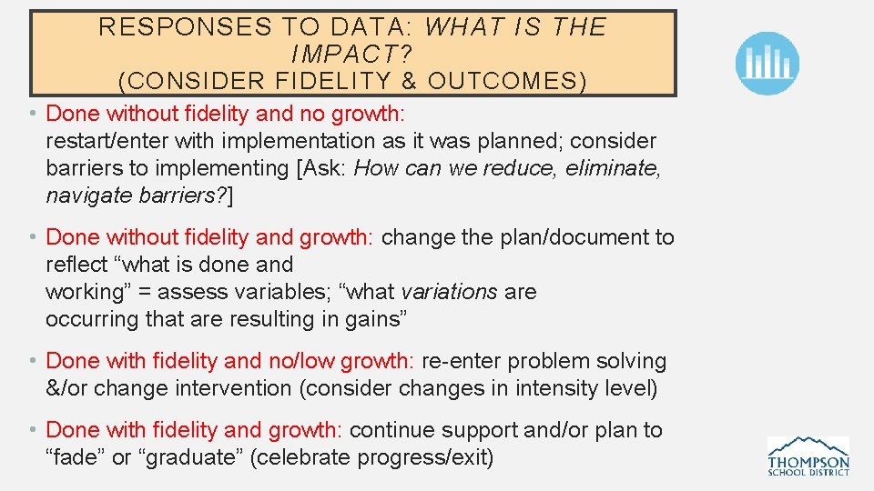 RESPONSES TO DATA: WHAT IS THE IMPACT? (CONSIDER FIDELITY & OUTCOMES) • Done without