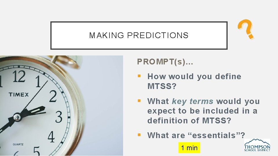 MAKING PREDICTIONS ? PROMPT(s)… § How would you define MTSS? § What key terms