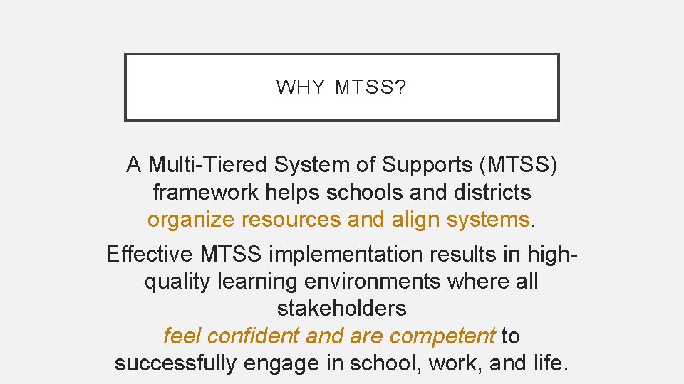 WHY MTSS? A Multi-Tiered System of Supports (MTSS) framework helps schools and districts organize