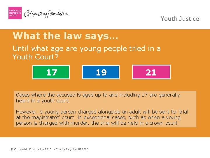 Youth Justice What the law says… Until what age are young people tried in