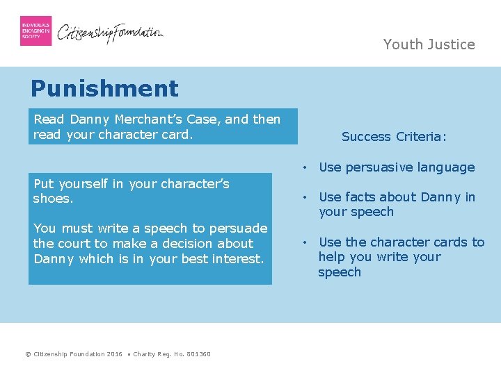 Youth Justice Punishment Read Danny Merchant’s Case, and then read your character card. Success