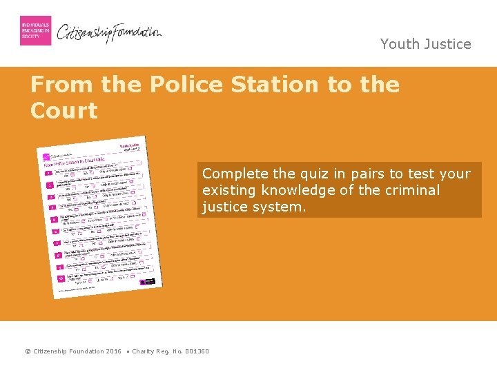 Youth Justice From the Police Station to the Court Complete the quiz in pairs