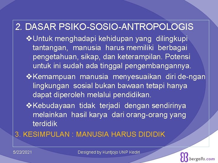 2. DASAR PSIKO-SOSIO-ANTROPOLOGIS v. Untuk menghadapi kehidupan yang dilingkupi tantangan, manusia harus memiliki berbagai