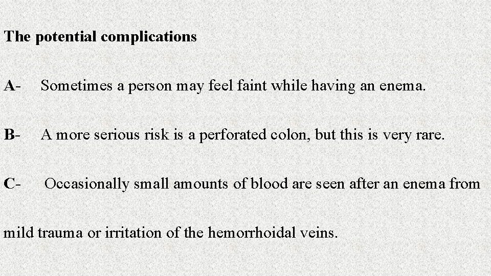 The potential complications A- Sometimes a person may feel faint while having an enema.