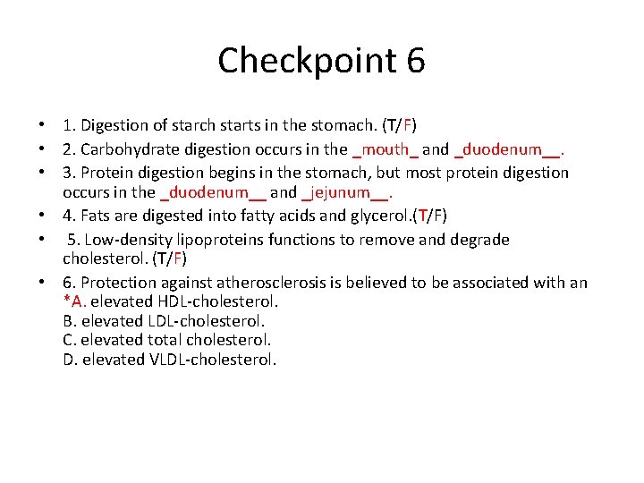 Checkpoint 6 • 1. Digestion of starch starts in the stomach. (T/F) • 2.