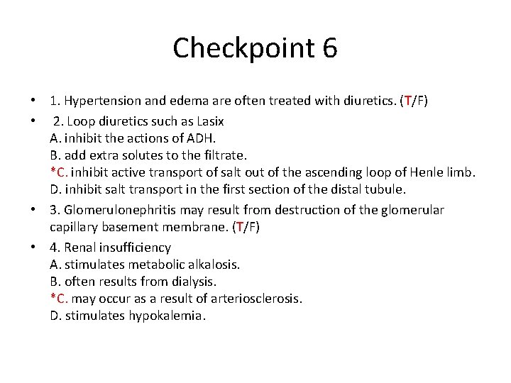 Checkpoint 6 • 1. Hypertension and edema are often treated with diuretics. (T/F) •