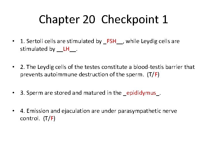Chapter 20 Checkpoint 1 • 1. Sertoli cells are stimulated by _FSH__, while Leydig