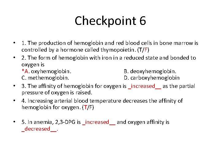 Checkpoint 6 • 1. The production of hemoglobin and red blood cells in bone