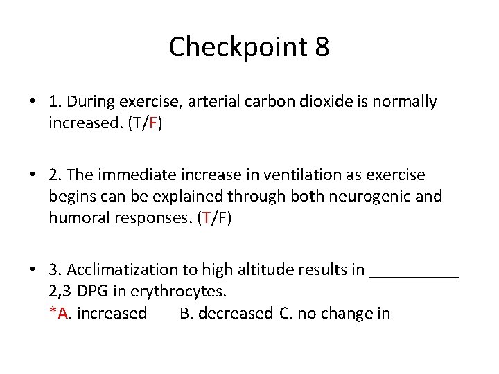 Checkpoint 8 • 1. During exercise, arterial carbon dioxide is normally increased. (T/F) •