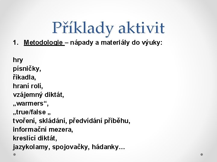 Příklady aktivit 1. Metodologie – nápady a materiály do výuky: hry písničky, říkadla, hraní