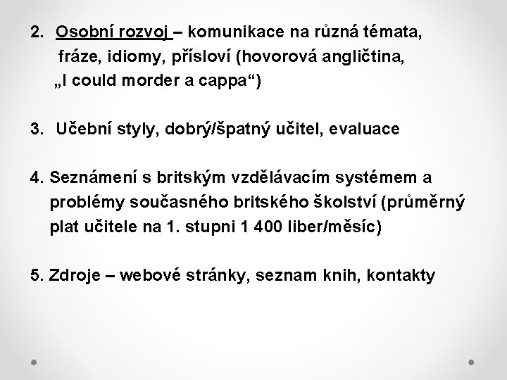 2. Osobní rozvoj – komunikace na různá témata, fráze, idiomy, přísloví (hovorová angličtina, „I