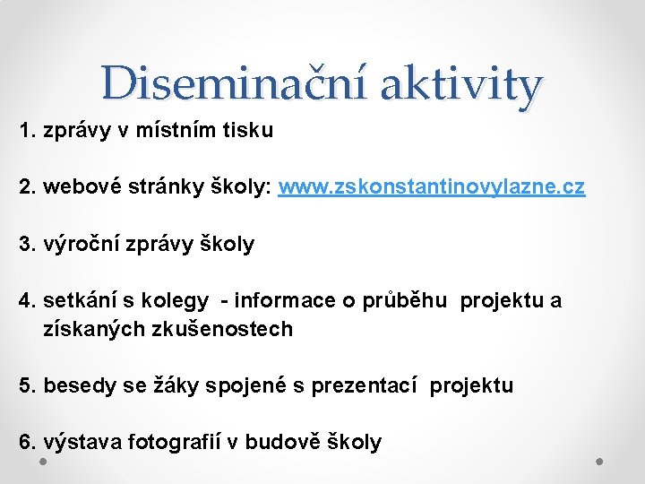 Diseminační aktivity 1. zprávy v místním tisku 2. webové stránky školy: www. zskonstantinovylazne. cz