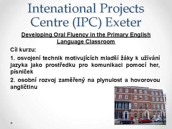 Intenational Projects Centre (IPC) Exeter Developing Oral Fluency in the Primary English Language Classroom